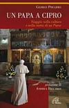 Un papa a Cipro : viaggio nella cultura e nella storia di un paese /
