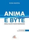 Anima e byte : media, valori e nuove generazioni /