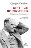 Dietrich Bonhoeffer : teologo e martire del nazismo /
