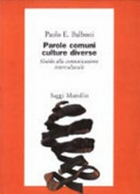 Parole comuni, culture diverse : guida alla comunicazione interculturale /