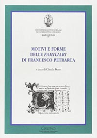 Motivi e forme delle "Familiari" di Francesco Petrarca : Gargnano del Garda (2-5 ottobre 2002) /