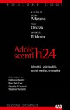 Adolescenti h24 : identità, spiritualità, social media, sessualità /
