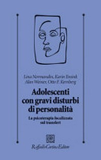 Adolescenti con gravi disturbi di personalità : la psicoterapia focalizzata sul transfert /