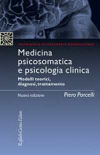 Medicina psicosomatica e psicologia clinica : modelli teorici, diagnosi, trattamento /
