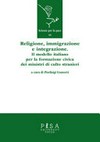 Religione, immigrazione e integrazione : il modello italiano per la formazione civica dei ministri di culto stranieri /