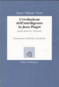L'evoluzione dell'intelligenza in Jean Piaget : aspetti strutturali e funzionali /