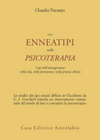 Gli enneatipi in psicoterapia : i tipi dell'enneagramma nella vita, nella letteratura e nella pratica clinica /