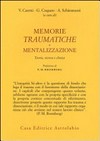 Memorie traumatiche e mentalizzazione : teoria, ricerca e clinica /