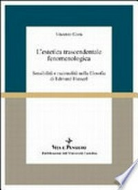 L'estetica trascendentale fenomenologica : sensibilità e razionalità nella filosofia di Edmund Husserl /