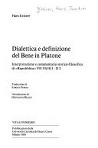 Dialettica e definizione del Bene in Platone : interpretazione e commentario storico-filosofico di "Repubblica" VI 534 B 3 - D 2 /