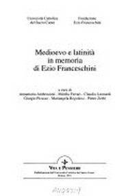 Medioevo e latinità in memoria di Ezio Franceschini /