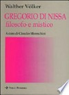 Gregorio di Nissa filosofo e mistico /