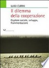 Il dilemma della cooperazione : capitale sociale, sviluppo, frammentazione /