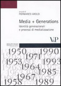 Media + generations : identità generazionali e processi di mediatizzazione /