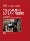 Telecamere su San Pietro : i trent'anni del Centro Televisivo Vaticano = [Cameras on St. Peter's] /