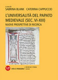 L'universalità del papato medievale (sec. VI-XIII) : nuove prospettive di ricerca /