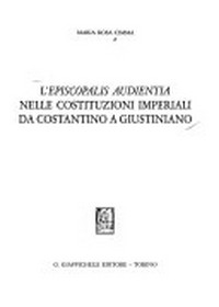 L'Episcopalis audientia nelle costituzioni imperiali da Costantino a Giustiniano /
