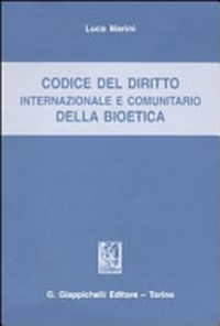 Codice del diritto internazionale e comunitario della bioetica /