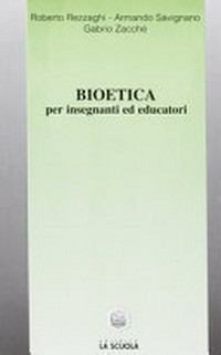 Bioetica per insegnanti ed educatori /