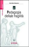Pedagogia della/e fragilità : la transizione postmoderna dai confini della pedagogia alla pedagogia dei confini /