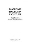 Diacronia sincronia e cultura : saggi linguistici in onore di Luigi Heilmann.