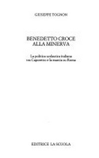 Benedetto Croce alla Minerva : la politica scolastica italiana tra Caporetto e la marcia su Roma /
