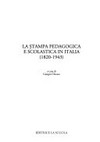 La stampa pedagogica e scolastica in Italia : (1820-1943) /