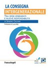 La consegna intergenerazionale : tra sfide emergenti e nuove responsabilità /