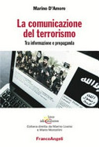 La comunicazione del terrorismo : tra informazione e propaganda /