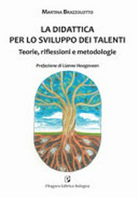 La didattica per lo sviluppo dei talenti : teorie, riflessioni e metodologie /