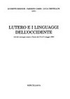 Lutero e i linguaggi dell'Occidente : atti del convegno tenuto a Trento dal 29 al 31 maggio 2000 /