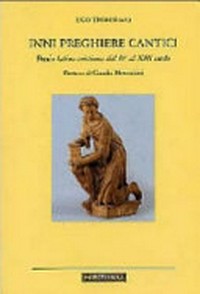 Inni, preghiere, cantici : poesia latina cristiana dal IV al XIII secolo /