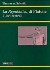 La Repubblica di Platone : i libri centrali. Cinque lezioni con due ulteriori contributi sull'Allegoria della Caverna e sull'Idea del Bene /