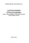 Cattolicesimo e totalitarismo :  chiese e culture religiose tra le due guerre mondiali (Italia, Spagna, Francia) / 