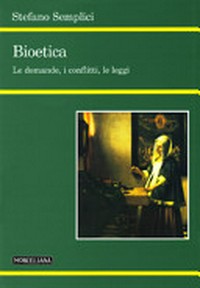 Bioetica : le domande, i conflitti, le leggi /