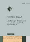 Una teologia discordante : Ambrogio Valsecchi nell'Italia degli anni '50-'70 /