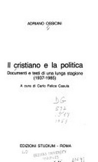 Il cristiano e la politica : documenti e testi di una lunga stagione (1937-1985) /