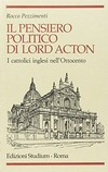 Il pensiero politico di Lord Acton : i cattolici inglesi nell'Ottocento /