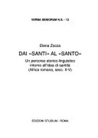 Dai "santi" al "santo" : un percorso storico-linguistico intorno all'idea di santità (Africa romana, secc. II-V) / 