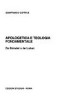Apologetica e teologia fondamentale : da Blondel a de Lubac /