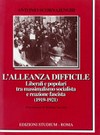 L'alleanza difficile : liberali e popolari tra massimalismo socialista e reazione fascista (1919-1921) /