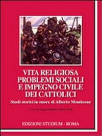 Vita religiosa, problemi sociali e impegno civile dei cattolici : studi storici in onore di Alberto Monticone /