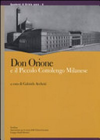 Don Orione e il piccolo Cottolengo milanese (1933-2013) : incontro nazionale di studio : Milano, Università Cattolica del Sacro Cuore, 17 gennaio 2014 /