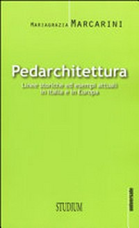Pedarchitettura : linee storiche ed esempi attuali in Italia e in Europa /
