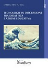 Tecnologie in discussione tra didattica e azione educativa /