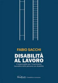 Disabilità al lavoro : il responsabile per l’inserimento lavorativo delle persone con disabilità /