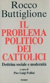 Il problema politico dei cattolici : dottrina sociale e modernità /