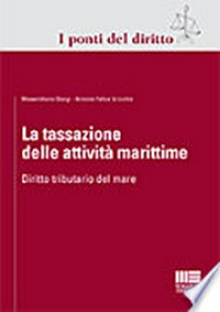 La tassazione delle attività marittime : diritto tributario del mare /