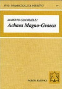 Achaea Magno-Graeca : le iscrizioni arcaiche in alfabeto acheo di Magna Grecia /