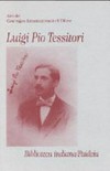 Luigi Pio Tessitori : atti del Convegno Internazionale di Udine (12-14 novembre 1987) /